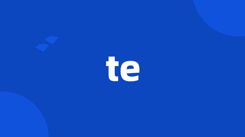 te