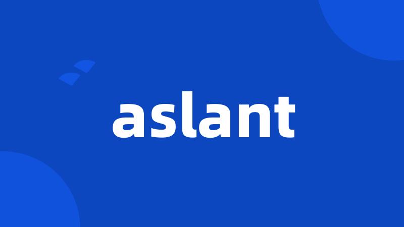 aslant