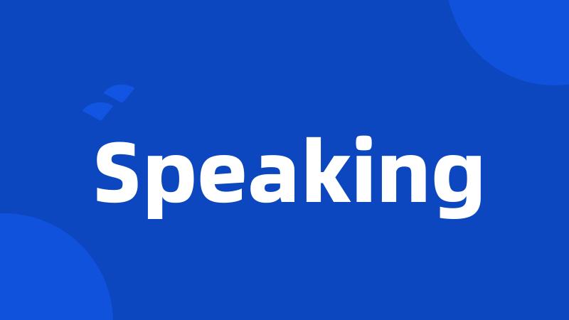 Speaking