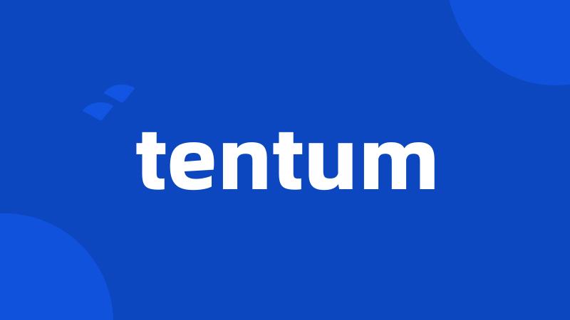 tentum