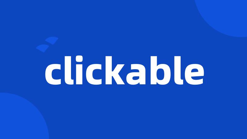 clickable