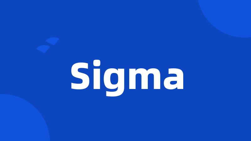 Sigma