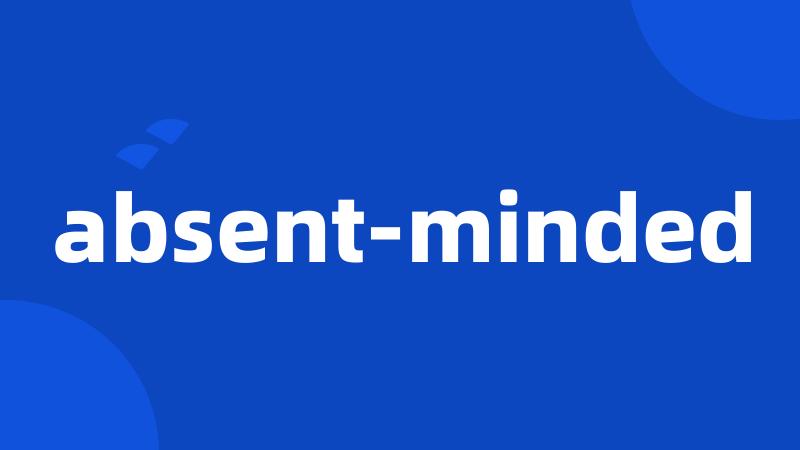 absent-minded