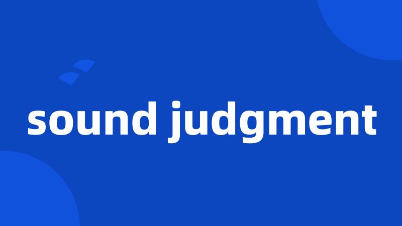 sound judgment