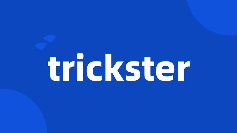 trickster