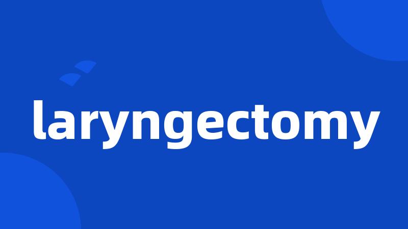 laryngectomy