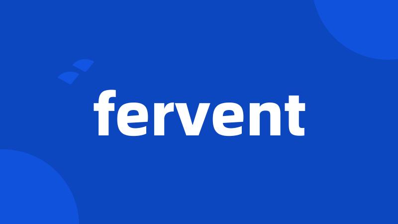 fervent