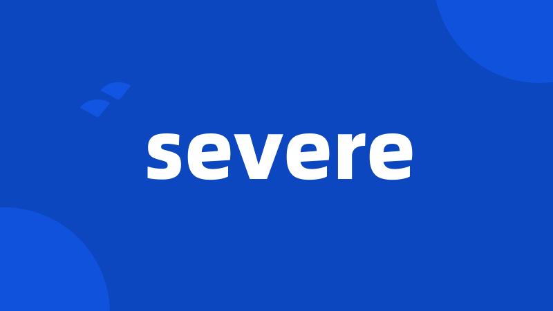 severe