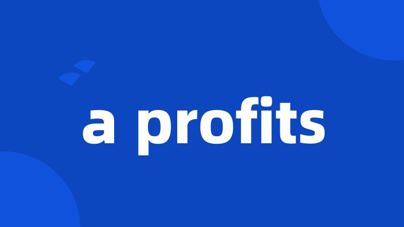 a profits