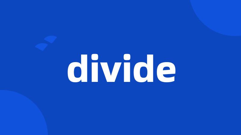 divide