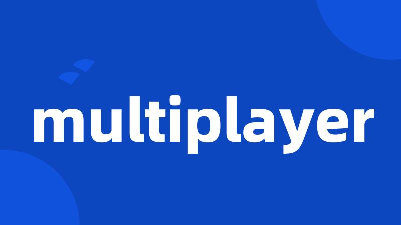 multiplayer