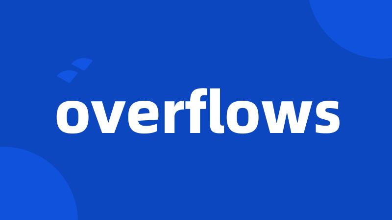 overflows