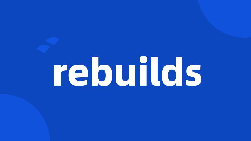 rebuilds