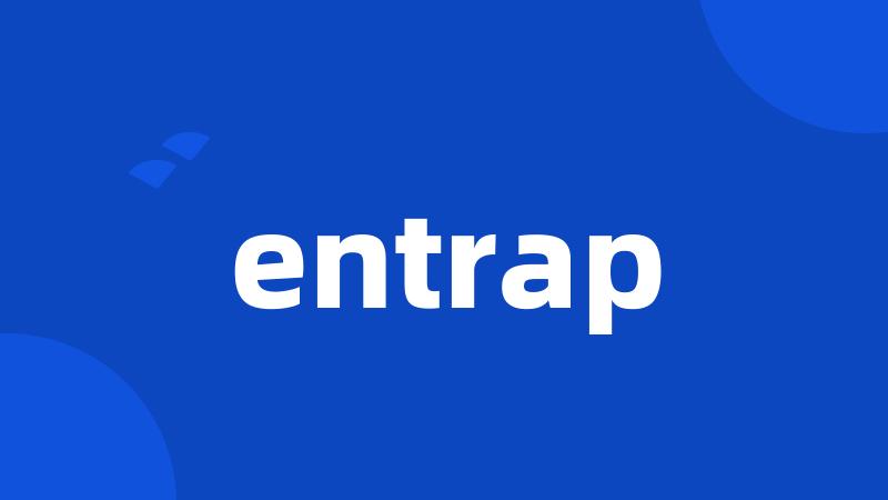 entrap