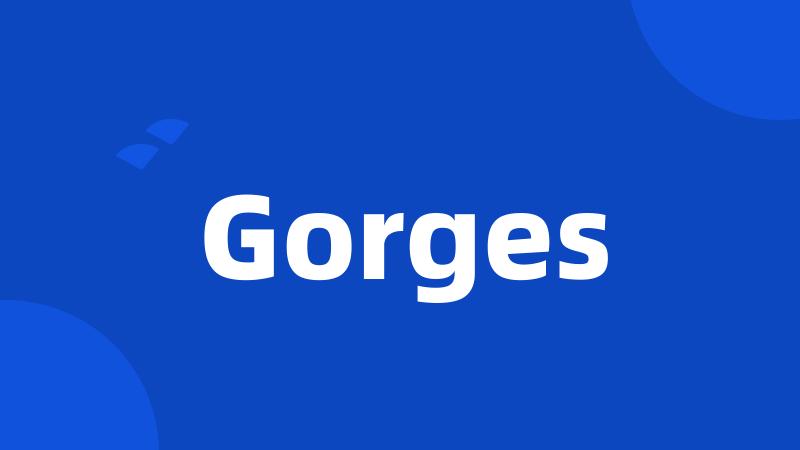 Gorges