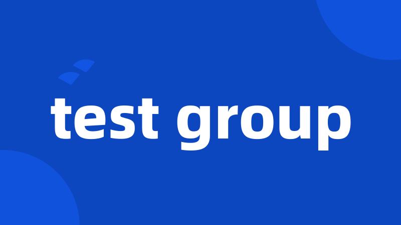 test group