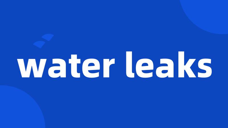 water leaks