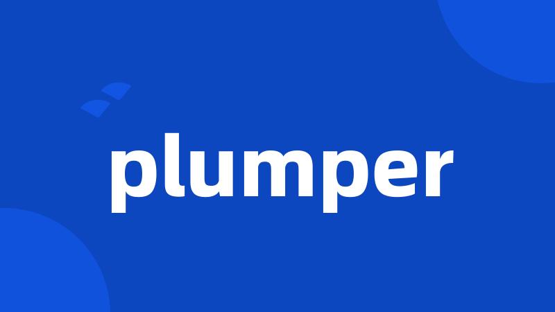 plumper