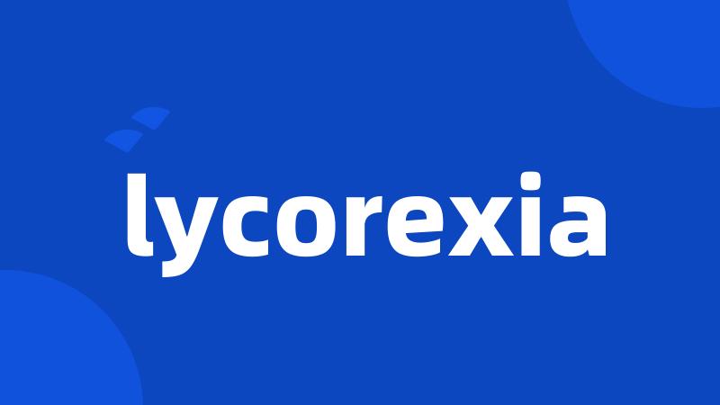 lycorexia