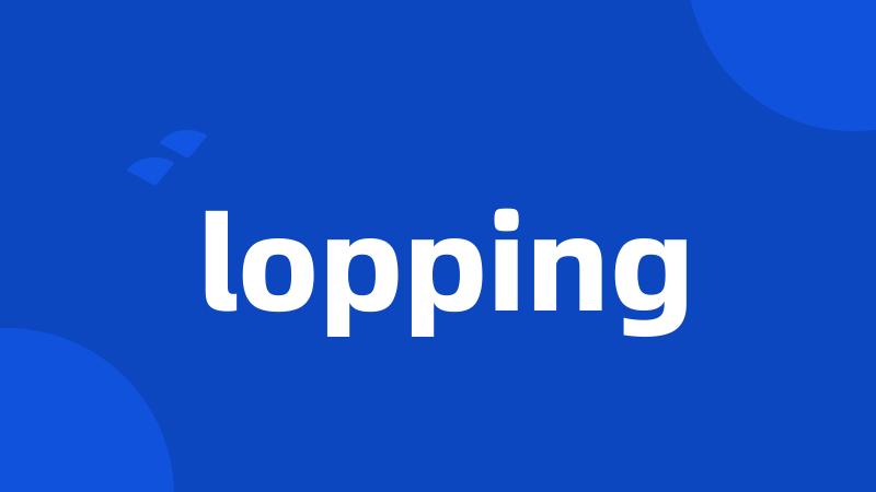 lopping