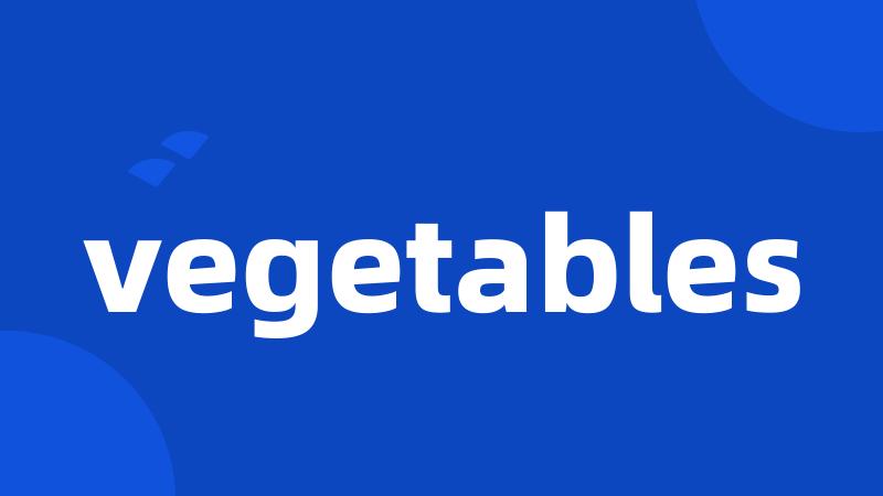 vegetables