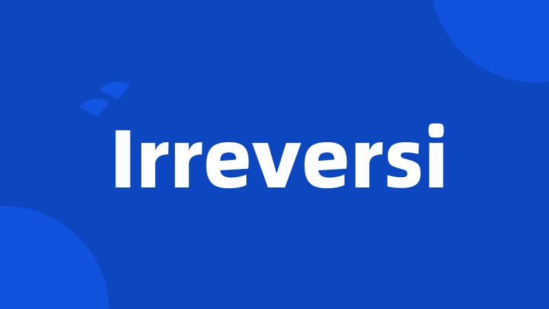 Irreversi