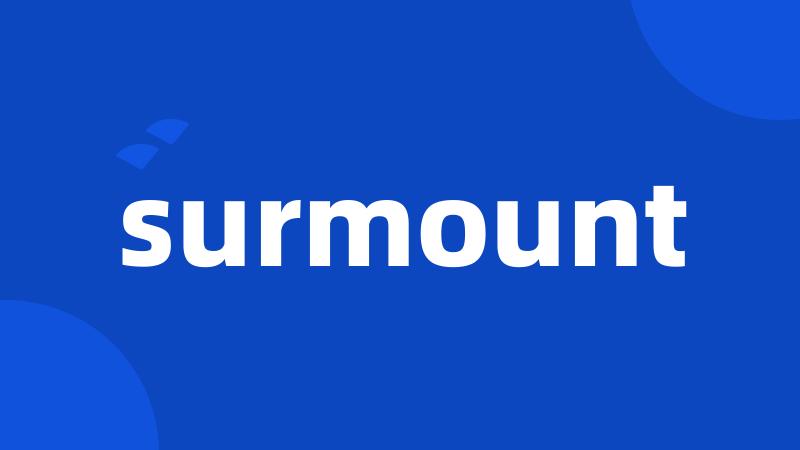 surmount