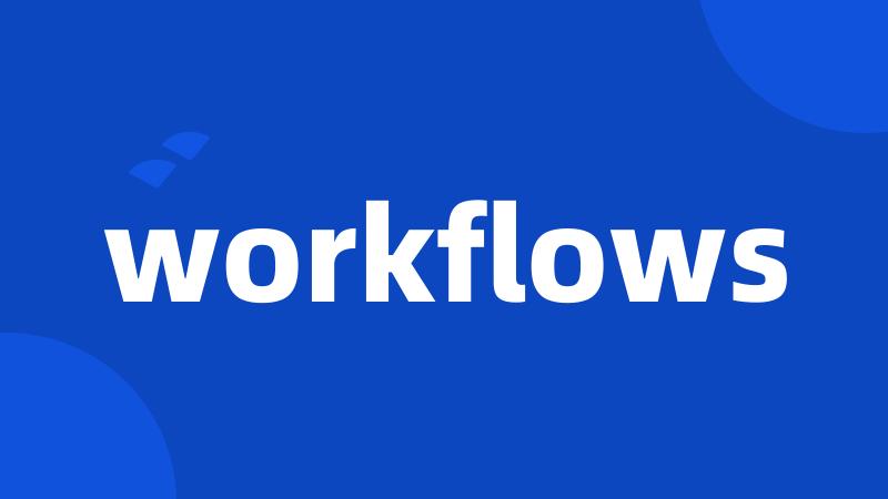 workflows