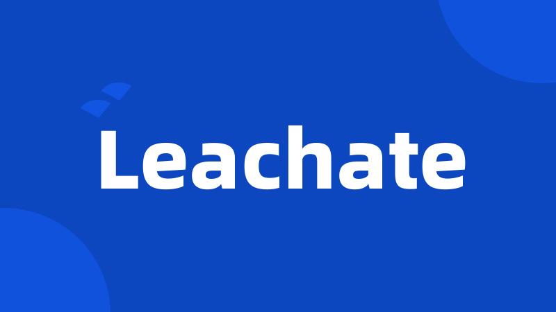 Leachate