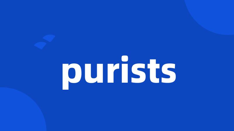 purists