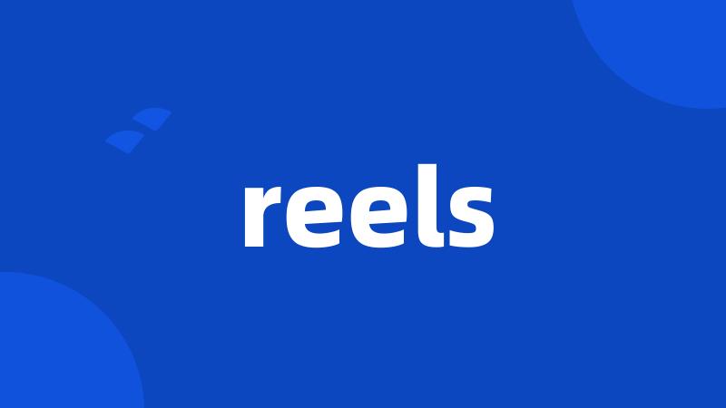 reels