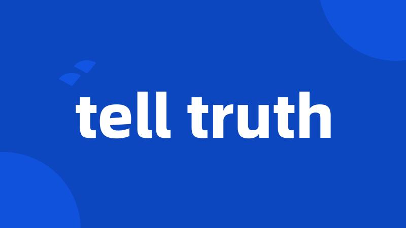 tell truth