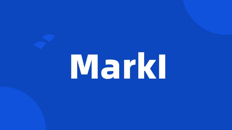 MarkI