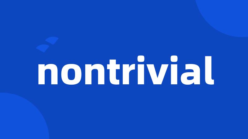 nontrivial