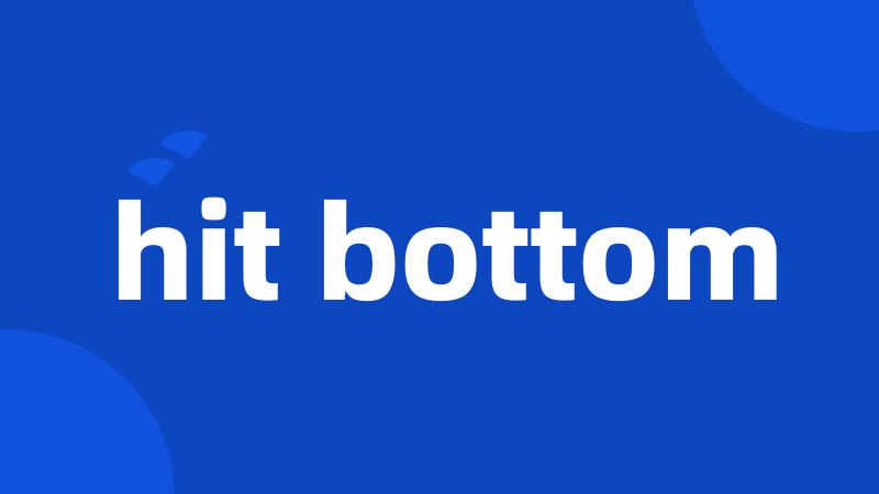 hit bottom