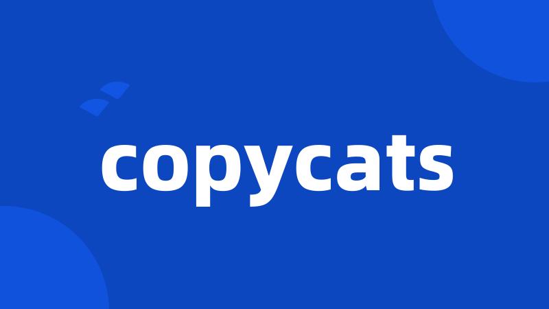 copycats