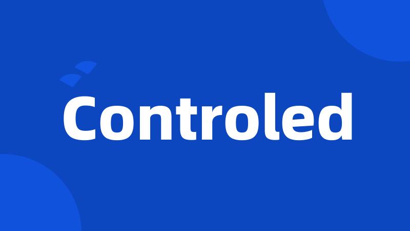 Controled