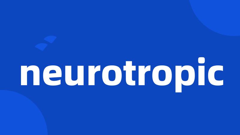 neurotropic