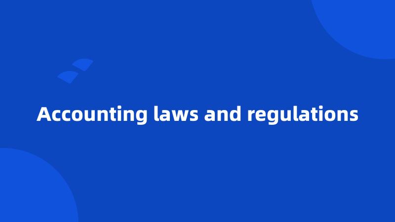 Accounting laws and regulations