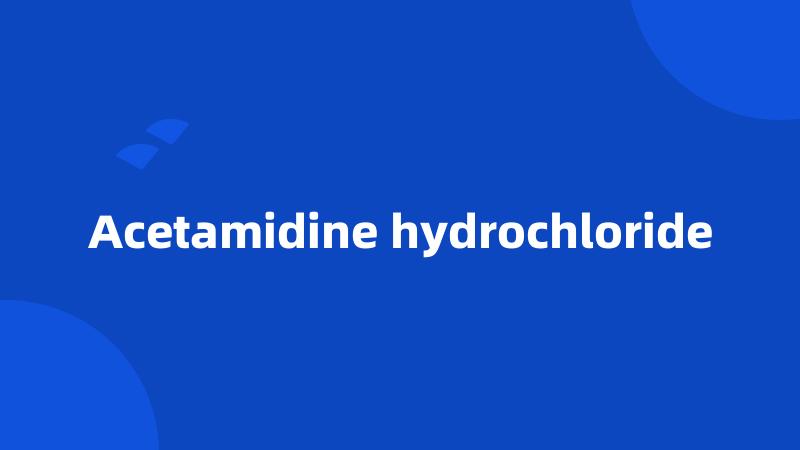 Acetamidine hydrochloride