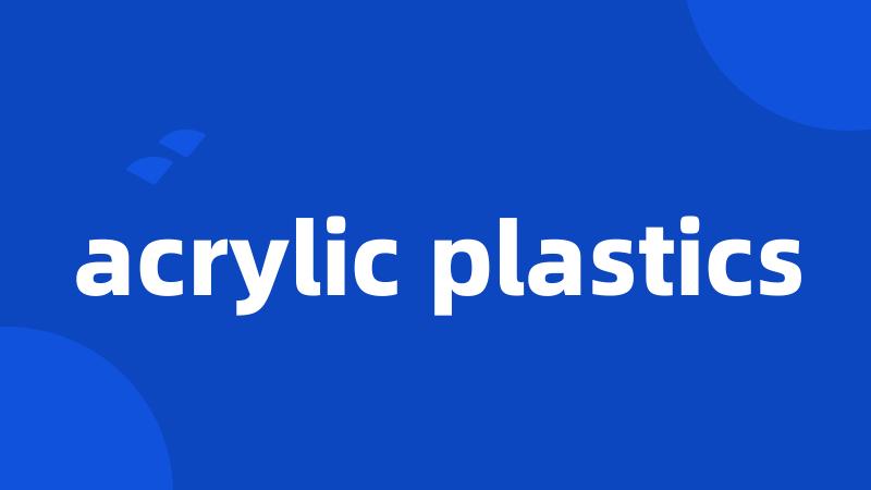 acrylic plastics