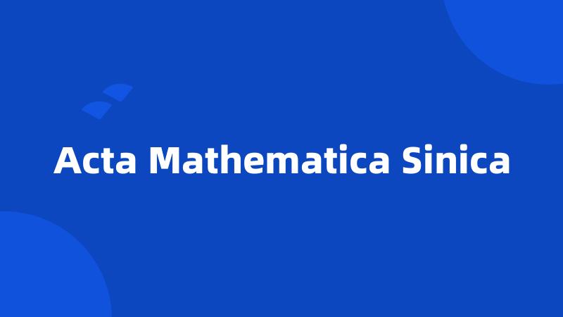 Acta Mathematica Sinica