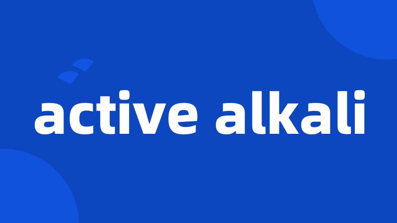 active alkali