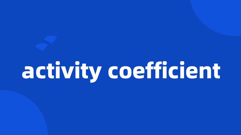 activity coefficient