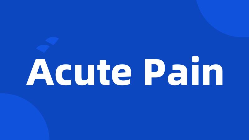 Acute Pain