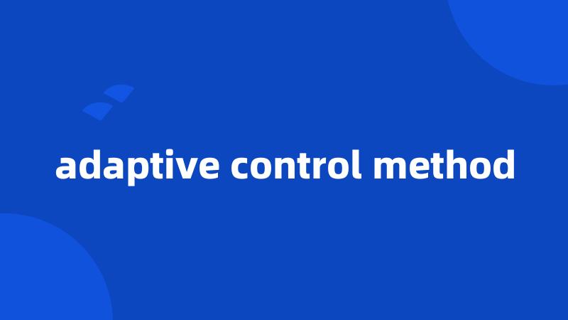 adaptive control method