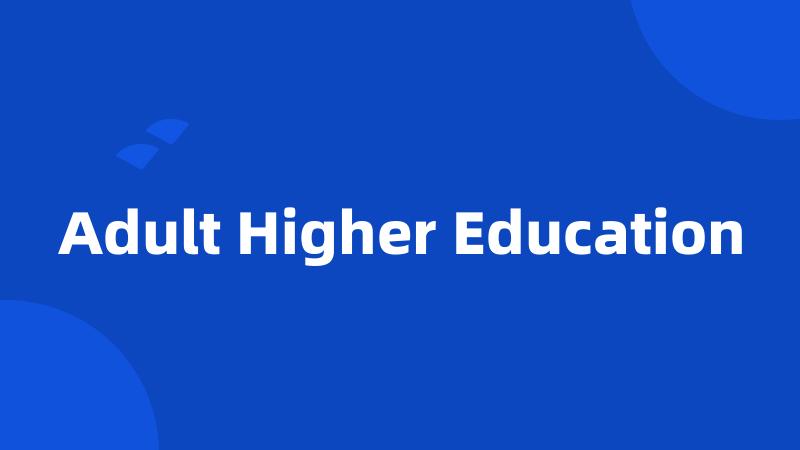 Adult Higher Education