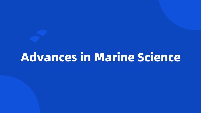 Advances in Marine Science