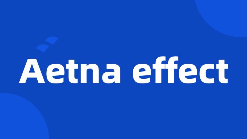 Aetna effect