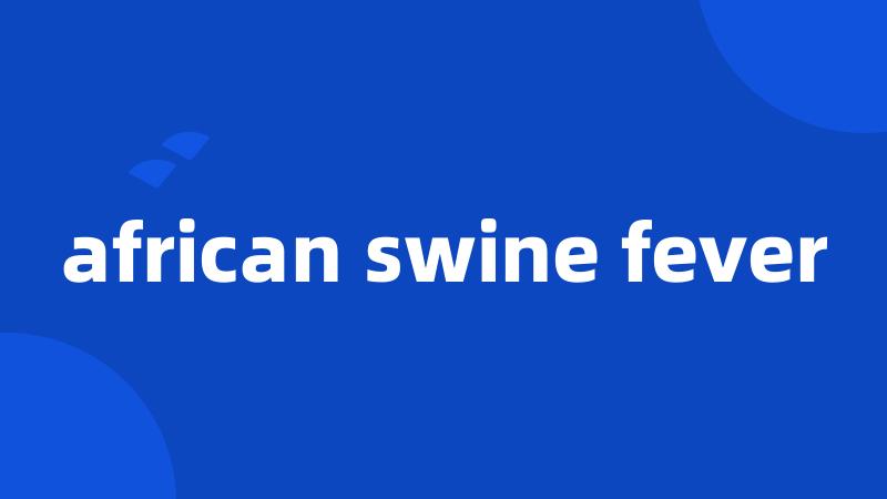 african swine fever